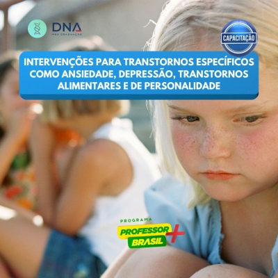 Intervenções para Transtornos Específicos como Ansiedade, Depressão, Transtornos Alimentares e de Personalidade
